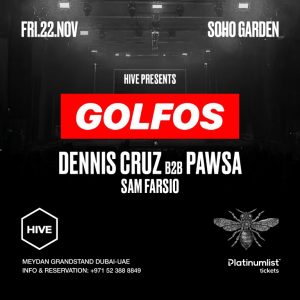 HIVE presents GOLFOS Dennis Cruz b2b PAWSA - Soho Garden Meydan in Dubai Nightlife